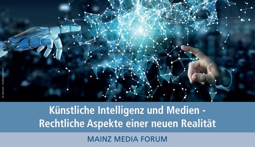 Rückblick: Mainz Media Forum: Künstliche Intelligenz und Medien – Rechtliche Aspekte einer neuen Realität