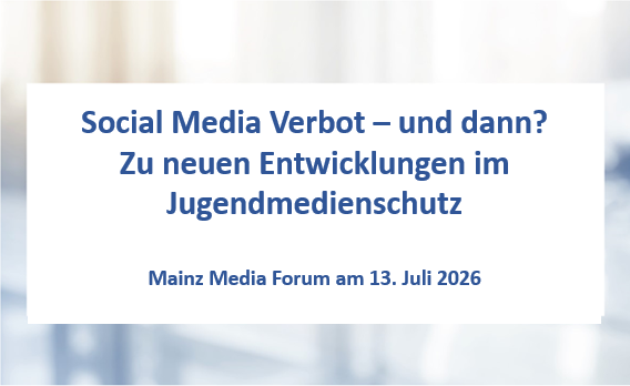 Mainz Media Forum: Social Media Verbot – und dann?  Zu neuen Entwicklungen im Jugendmedienschutz