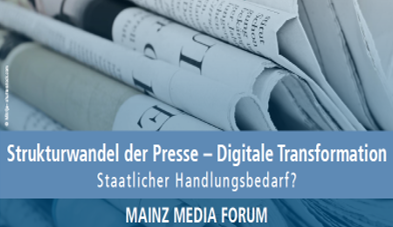 Mainz Media Forum: Strukturwandel der Presse – Digitale Transformation: Staatlicher Handlungsbedarf?