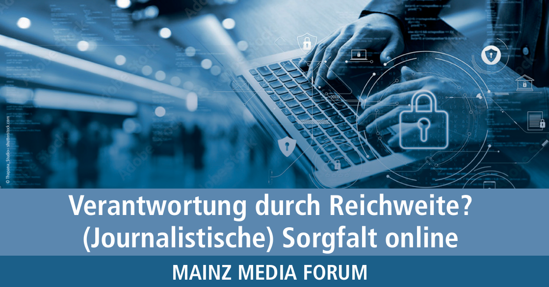 Mainz Media Forum: Verantwortung durch Reichweite?  (Journalistische) Sorgfalt online